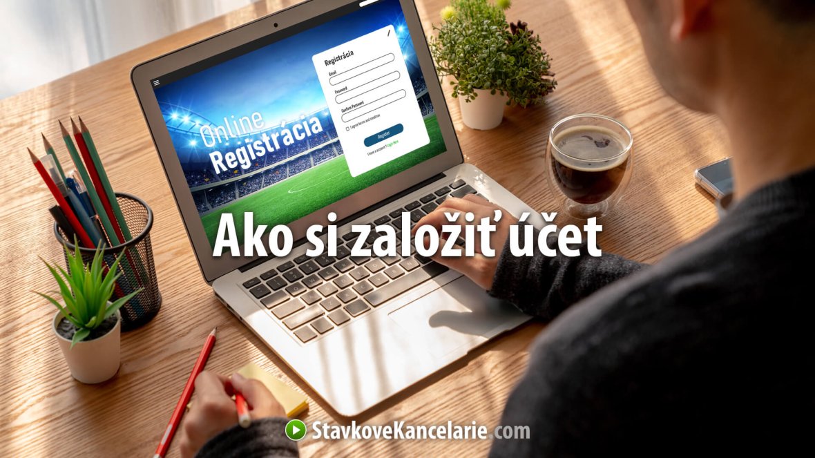 Registrácia v stávkovej kancelárií – NÁVOD na založenie účtu