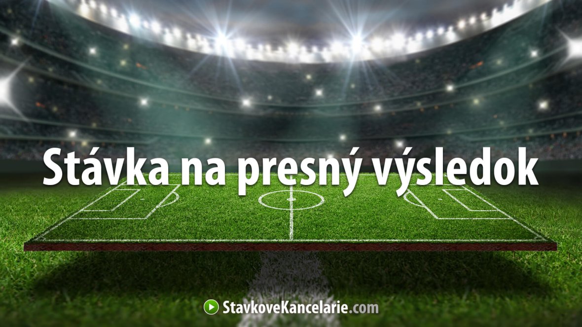 Stávka na presný výsledok zápasu – vysvetlenie + PRÍKLAD
